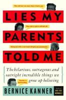 Lies My Parents Told Me: The Hilarious, Outrageous and Outright Incredible Things We Grow Up Believing 0312959990 Book Cover