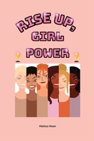 Rise Up, Girl Power: Embracing Greatness 1738495337 Book Cover