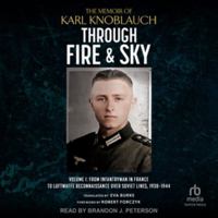 Through Fire and Sky: The Memoir of Karl Knoblauch: Volume I: From Infantryman in France to Luftwaffe Reconnaissance Over Soviet Lines 1938-1944 B0HD5F7R3P Book Cover