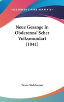 Neue Gesange In Obderenns' Scher Volksmundart (1841) 1167638859 Book Cover