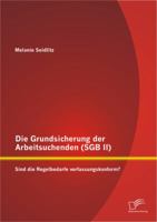 Die Grundsicherung Der Arbeitsuchenden (Sgb II): Sind Die Regelbedarfe Verfassungskonform? 3842887930 Book Cover