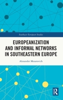 Europeanization and Informal Networks in Southeastern Europe (Southeast European Studies) 1032703393 Book Cover