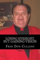 Losing Eyesight, But Gaining Vision 1491039361 Book Cover
