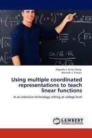 Using Multiple Coordinated Representations to Teach Linear Functions 3848417332 Book Cover