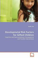Developmetal Risk Factors for Gifted Children: Cognitive and Socio-emotional Consequences and Possible Interventions 3639345061 Book Cover