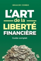 L'Art de la Liberté Financière: Guide Complet B0CHL9TKW1 Book Cover