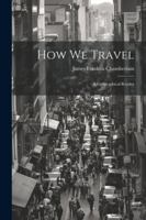 How We Travel: A Geographical Reader 1022852752 Book Cover