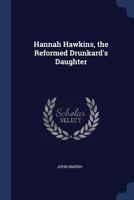 Hannah Hawkins, the Reformed Drunkard's Daughter 1022206931 Book Cover