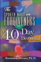 The Spoken Word on Forgiveness. A 40-Day Devotional B0C1G71VCF Book Cover