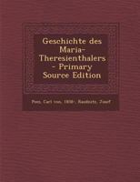 Geschichte des Maria-Theresienthalers - Primary Source Edition 1294038850 Book Cover