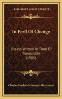 In Peril Of Change: Essays Written In Time Of Tranquillity 0548857776 Book Cover