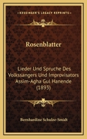 Rosenblatter: Lieder Und Spruche Des Volkssangers Und Improvisators Assim-Agha Gul Hanende (1893) 1120695775 Book Cover