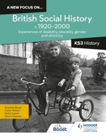 A new focus on...British Social History, c.1920-2000 for KS3 History: Experiences of disability, sexuality, gender and ethnicity 1398363774 Book Cover