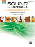 Sound Innovations for Elementary Class Guitar: An Innovative Method for Class Instruction, Book & Online Audio & Video 1470619768 Book Cover