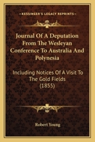 Journal Of A Deputation From The Wesleyan Conference To Australia And Polynesia: Including Notices Of A Visit To The Gold Fields 1165129906 Book Cover