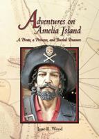 Adventures on Amelia Island: A Pirate, A Princess, and Buried Treasure 0979230403 Book Cover