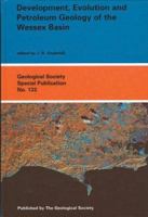 Development, Evolution And Petroleum Geology of the Wessex Basin (Geological Society Special Publication No. 133) 1897799993 Book Cover