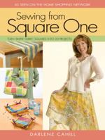 Sewing From Square One: Turn Simple Fabric Squares into 20 Projects 1589232755 Book Cover