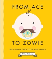Hipster Baby Names: 322 Really, Really Ridiculously Good Names for Your Kid 1925418243 Book Cover