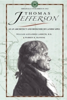 Thomas Jefferson As An Architect And A Designer Of Landscapes 1429014016 Book Cover