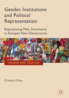 Gender, Institutions and Political Representation: Reproducing Male Dominance in Europe's New Democracies 1137011769 Book Cover