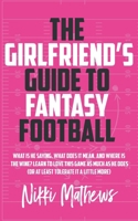 The Girlfriend's Guide to Fantasy Football B0CPLB7MXK Book Cover