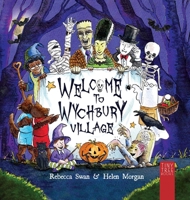 Welcome to Wychbury Village: A Wonderfully Spooky Rhyming Story for Readers Aged 5 to 7 0722358121 Book Cover