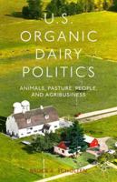 U.S. Organic Dairy Politics: Animals, Pasture, People, and Agribusiness 1137330600 Book Cover