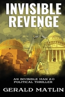 Invisible Revenge: An Invisible Man 2.0 Political Thriller B0B4G6HGJW Book Cover