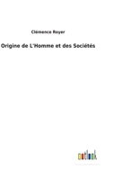 Origine de L'Homme Et Des Socia(c)Ta(c)S 2013426038 Book Cover