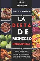 La dieta de reinicio hormonal: Equilibre el estrógeno, el cortisol y la tiroides con los alimentos adecuados para usted (Spanish Edition) B0CWH2GG4F Book Cover