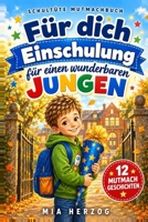 Schultüte Mutmachbuch – Für dich zur Einschulung: 12 Mutmachgeschichten für einen wunderbaren Jungen – ideal für zukünftige Schulkinder, den Schulstart und die 1. Klasse (German Edition) B0HD7C9Z77 Book Cover