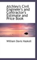Atchley's Civil Engineer's and Contractor's Estimate and Price Book 1017896089 Book Cover