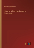 History of William Penn Founder of Pennsylvania 3368159380 Book Cover