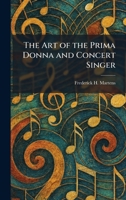 The Art of the Prima Donna and Concert Singer (Opera Biographies) 1025282183 Book Cover