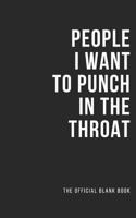 People I Want to Punch in the Throat: The Official Blank Book 1090607415 Book Cover