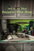 Preserve Your Home : Out of the Field 1952265010 Book Cover