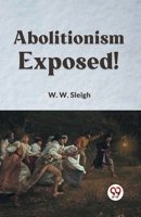 Abolitionism Exposed! 9359952192 Book Cover