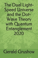 The Dual Light-Speed Universe and the Dot-Wave Theory with Quantum Entanglement 2020 B0841J1BBS Book Cover
