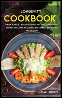 Longevity Cookbook: MEGA BUNDLE - 4 Manuscripts in 1 - 160+ Longevity - friendly recipes including breakfast, side dishes and dessert 1664018565 Book Cover