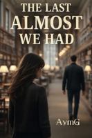 THE LAST ALMOST WE HAD B0G3L3NDG2 Book Cover