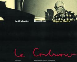 Le Corbusier Photographs by Rene Burri-Magnum 3764359994 Book Cover