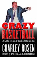 Crazy Basketball: A Life In and Out of Bounds 0803217935 Book Cover
