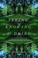 Seeing, Knowing, and Doing: A Perceptualist Account 0197503500 Book Cover