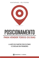 Posicionamento Para Vender Todos os Dias: A Arte de Partir Por Último e Chegar em Primeiro (Portuguese Edition) B089M6J5LP Book Cover