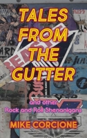Tales from the Gutter: and other rock and roll shenanigans 1916707068 Book Cover