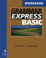Grammar Express Basic: For Self-study and Classroom Use: Workbook 0131849263 Book Cover