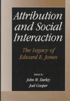 Attribution and Social Interaction: The Legacy of Edward E. Jones 1557984751 Book Cover