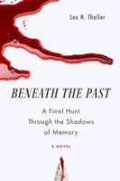 Beneath The Past: A Final Hunt Through the Shadows of Memory B0G165DVPM Book Cover