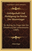 Gefolgschaft Und Huldigung Im Reiche Der Merowinger: Ein Beitrag Zur Frage Uber Die Entstehung Des Lehenswesens 1161177140 Book Cover